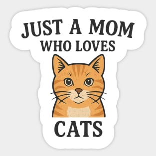 Just A Mom Who Loves Cats Sticker